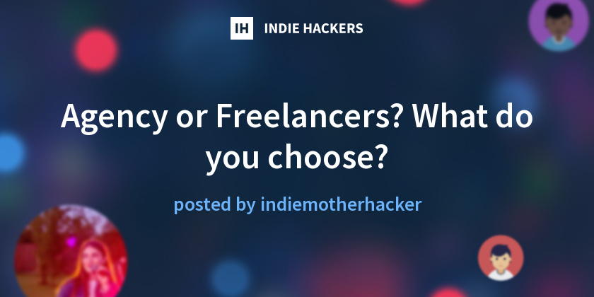 Agency or Freelancers? What do you choose?
