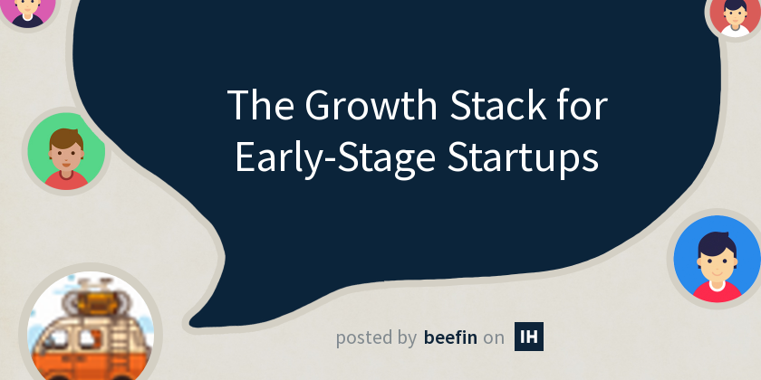 The Growth Stack for Early-Stage Startups - Indie Hackers
