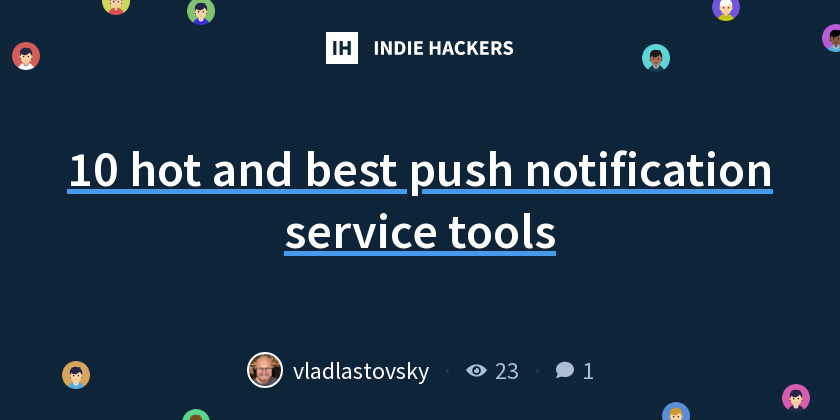 10 hot and best push notification service tools - Indie Hackers