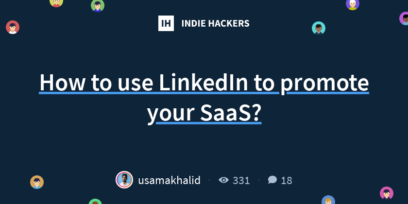 How to use LinkedIn to promote your SaaS? - Indie Hackers