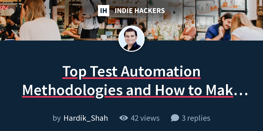 Top Test Automation Methodologies and How to Make the Most Out of It ...