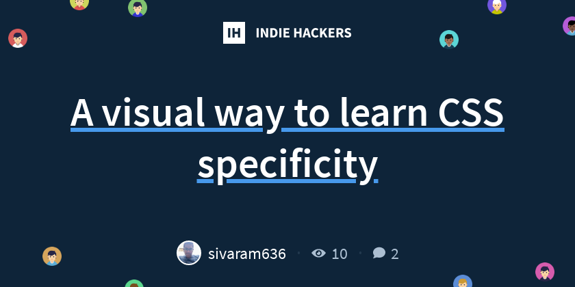 A visual way to learn CSS specificity - Indie Hackers