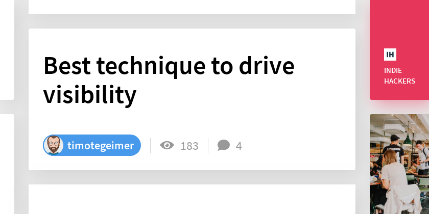 Best technique to drive visibility - Indie Hackers