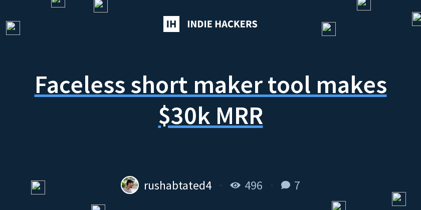 Faceless short maker tool makes $30k MRR - Indie Hackers