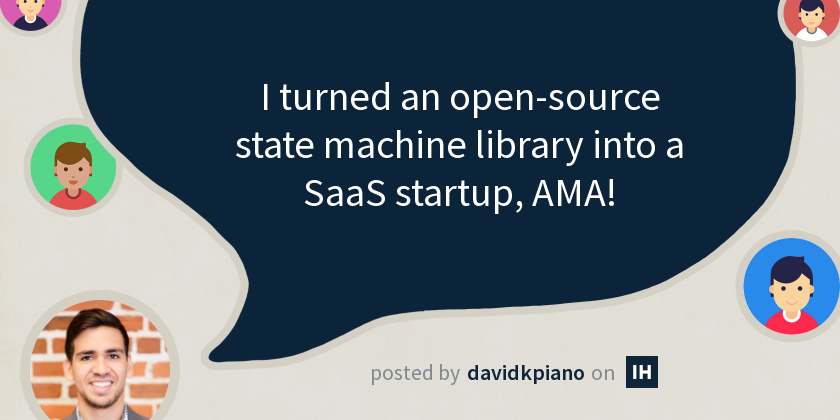 I turned an open-source state machine library into a SaaS startup, AMA ...
