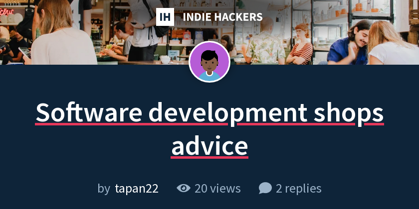 Software development shops advice