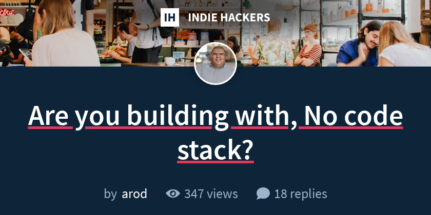 Are you building with, No code stack? - Indie Hackers