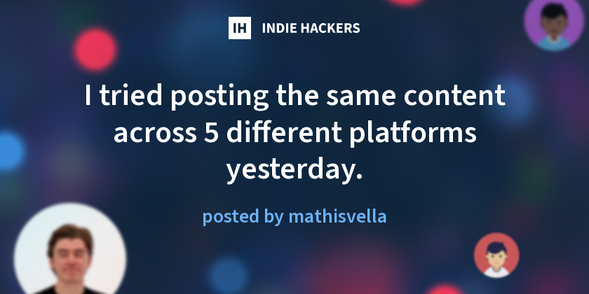 I tried posting the same content across 5 different platforms yesterday ...