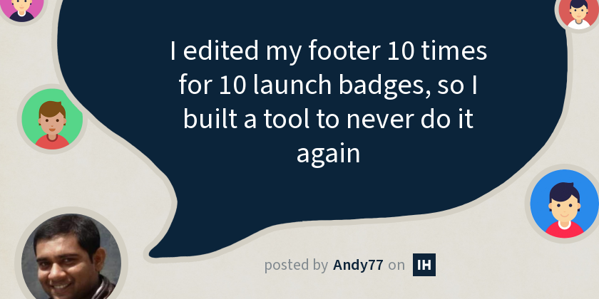 I edited my footer 10 times for 10 launch badges, so I built a tool to never do it again