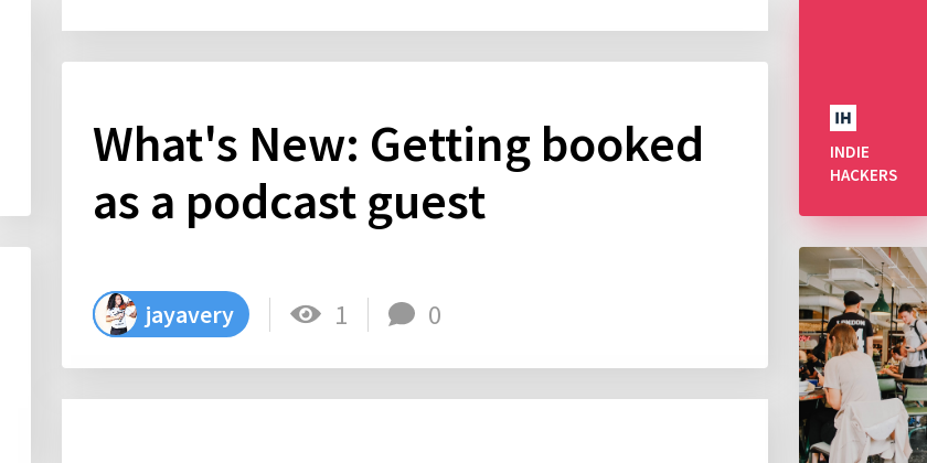 What's New: Getting booked as a podcast guest - Indie Hackers