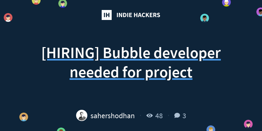 [HIRING] Bubble developer needed for project - Indie Hackers