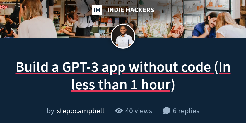 Build a GPT-3 app without code (In less than 1 hour)