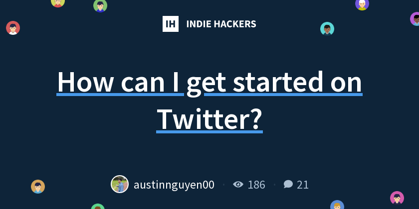 How can I get started on Twitter? - Indie Hackers