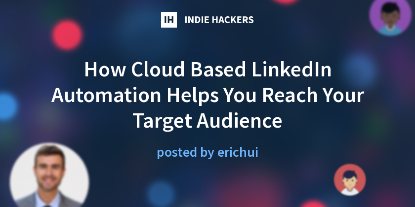 How Cloud Based LinkedIn Automation Helps You Reach Your Target ...