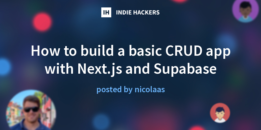 How to build a basic CRUD app with Next.js and Supabase - Indie Hackers