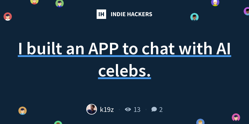 I built an APP to chat with AI celebs. - Indie Hackers