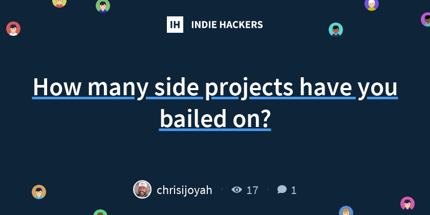 How many side projects have you bailed on? - Indie Hackers