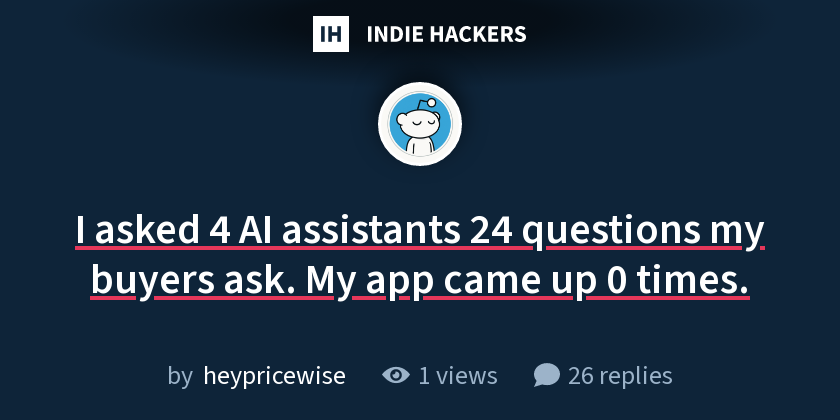 I asked 4 AI assistants 24 questions my buyers ask. My app came up 0 times.