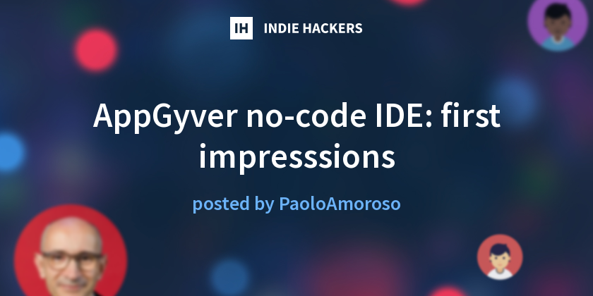 AppGyver no-code IDE: first impresssions - Indie Hackers