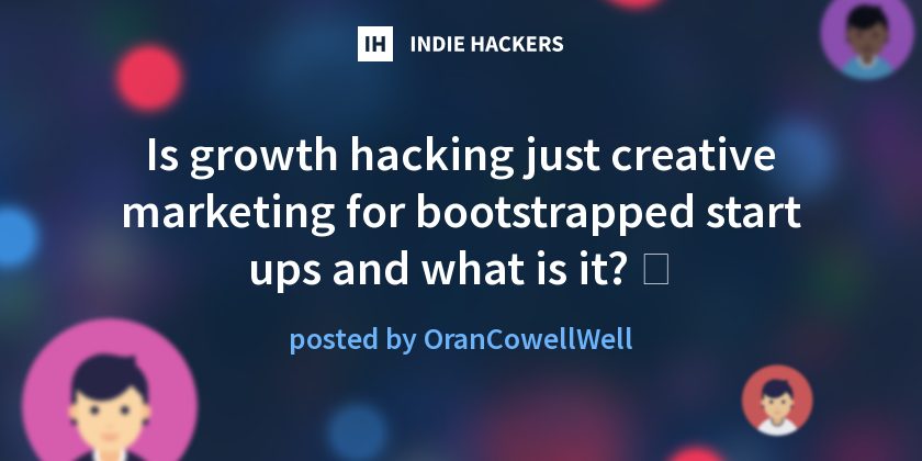 Is growth hacking just creative marketing for bootstrapped start ups ...