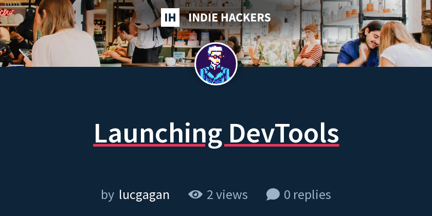 Launching DevTools - Indie Hackers