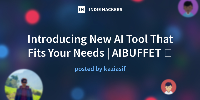 Introducing New AI Tool That Fits Your Needs | AIBUFFET 🌟 - Indie Hackers