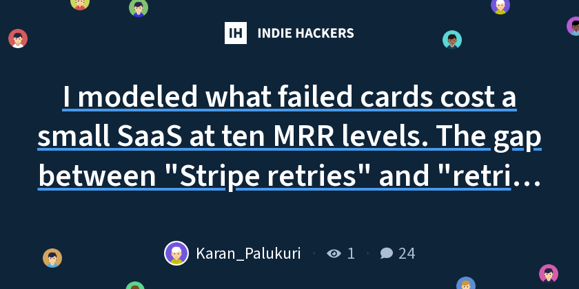 I modeled what failed cards cost a small SaaS at ten MRR levels. The gap between "Stripe retries" and "retries plus a sequence" was bigger t