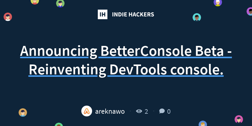 Announcing BetterConsole Beta - Reinventing DevTools console. - Indie ...