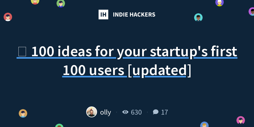 👉 100 ideas for your startup's first 100 users [updated] - Indie Hackers