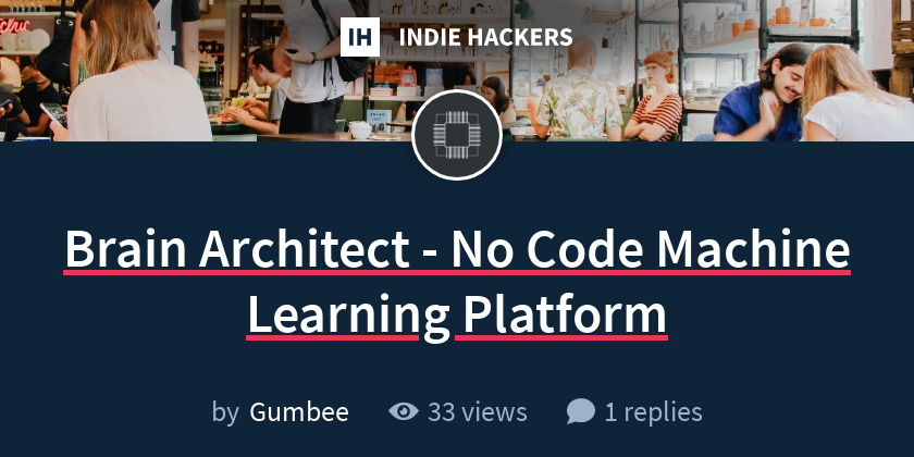 Brain Architect - No Code Machine Learning Platform - Indie Hackers
