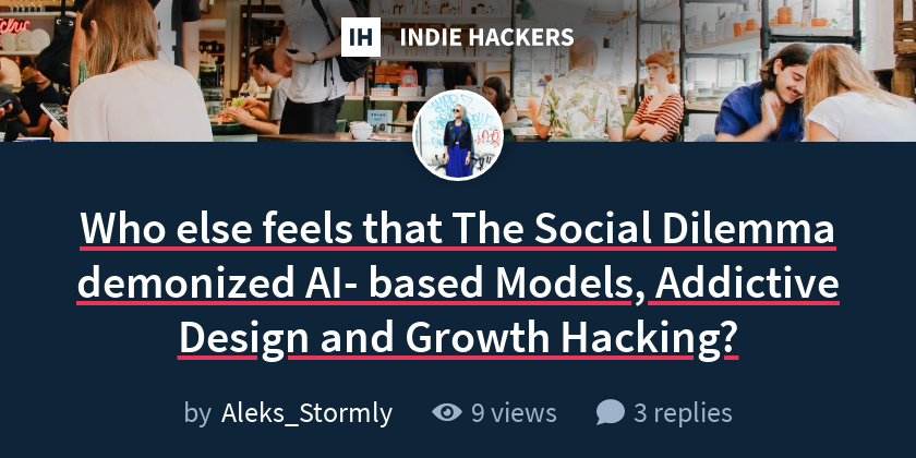 Who else feels that The Social Dilemma demonized AI- based Models ...