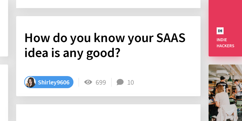 How do you know your SAAS idea is any good? - Indie Hackers