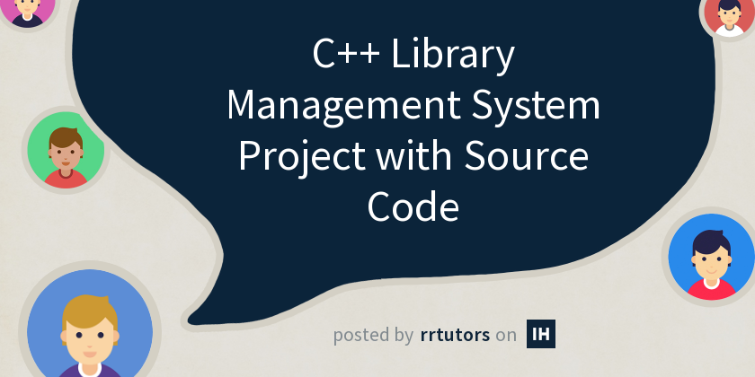 C++ Library Management System Project with Source Code - Indie Hackers