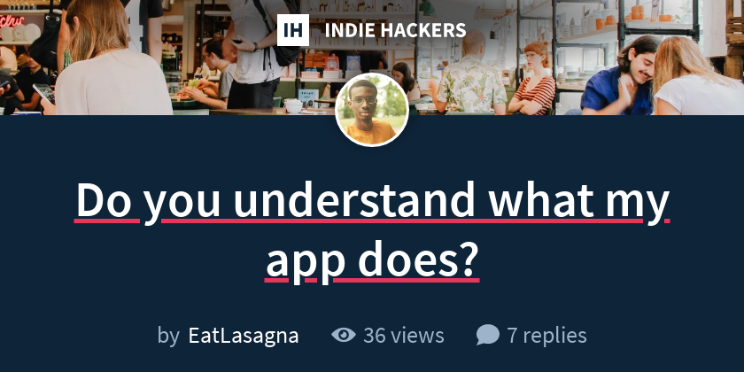 Do you understand what my app does?