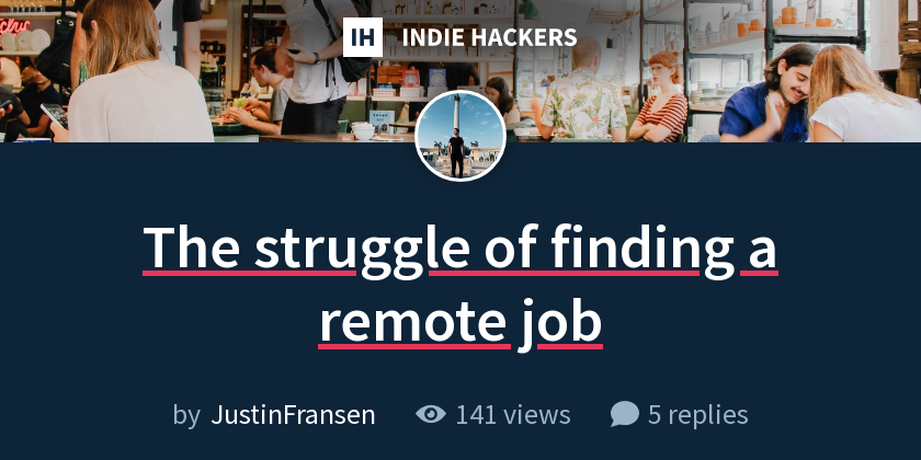 The struggle of finding a remote job - Indie Hackers
