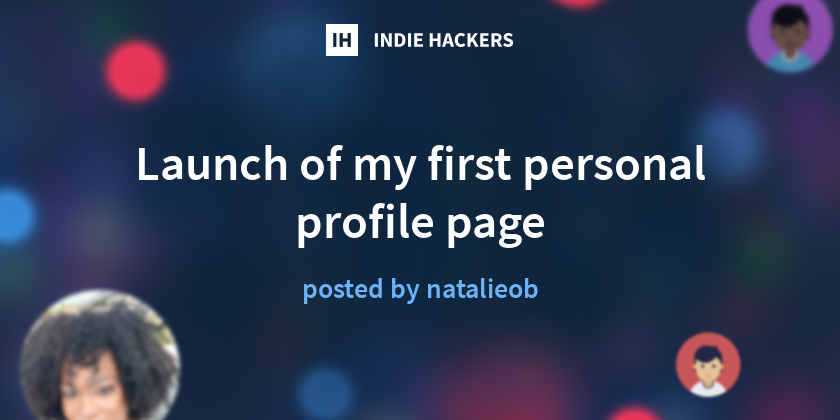 Launch of my first personal profile page - Indie Hackers