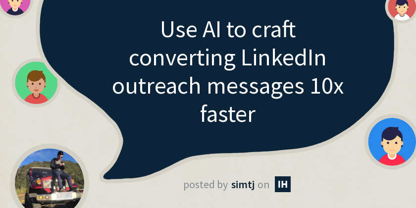 Use AI to craft converting LinkedIn outreach messages 10x faster ...