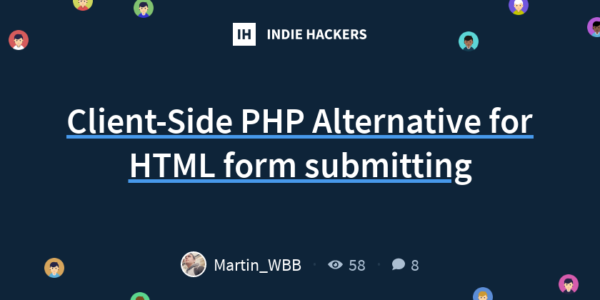 Client-Side PHP Alternative for HTML form submitting - Indie Hackers
