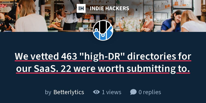 We vetted 463 "high-DR" directories for our SaaS. 22 were worth submitting to.