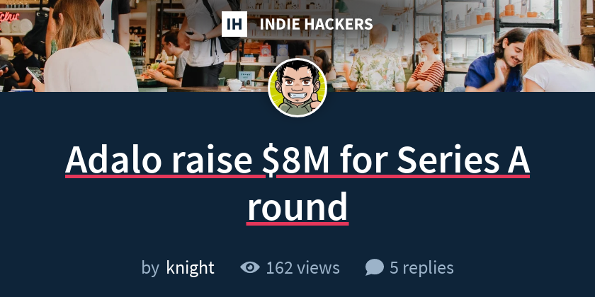 Adalo raise $8M for Series A round - Indie Hackers