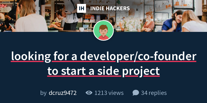 looking for a developer/co-founder to start a side project - Indie Hackers