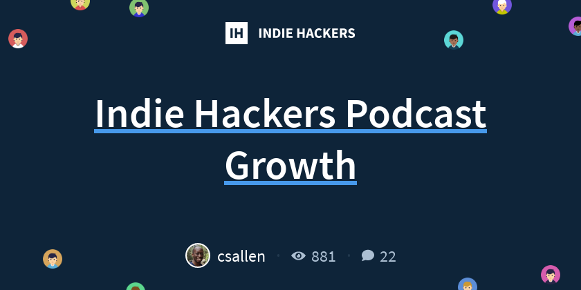 Indie Hackers Podcast Growth - Indie Hackers