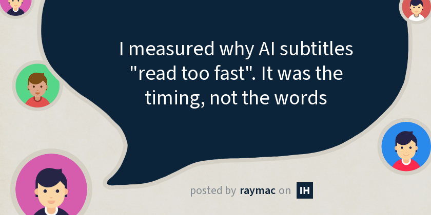I measured why AI subtitles "read too fast". It was the timing, not the words