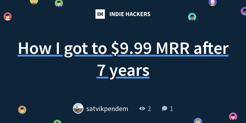 How I got to $9.99 MRR after 7 years - Indie Hackers