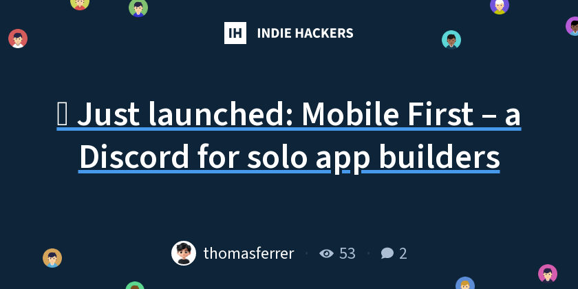 🚀 Just launched: Mobile First – a Discord for solo app builders - Indie ...