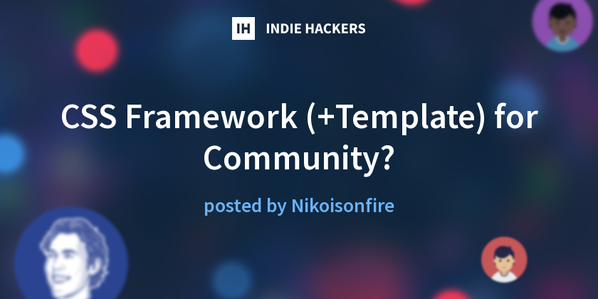 CSS Framework (+Template) for Community? - Indie Hackers