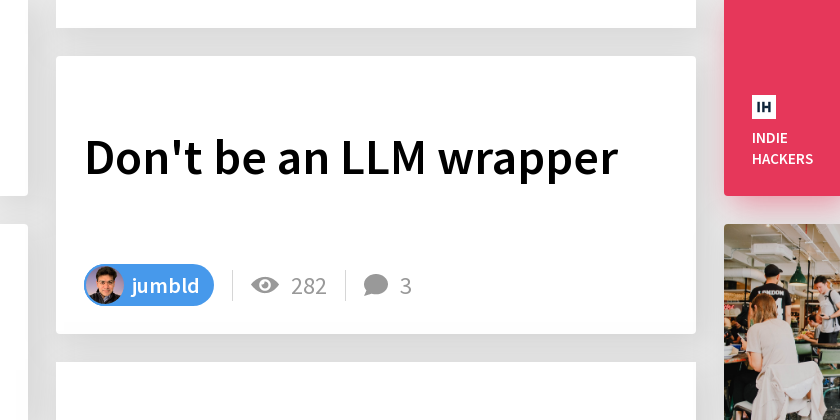 Don't be an LLM wrapper - Indie Hackers