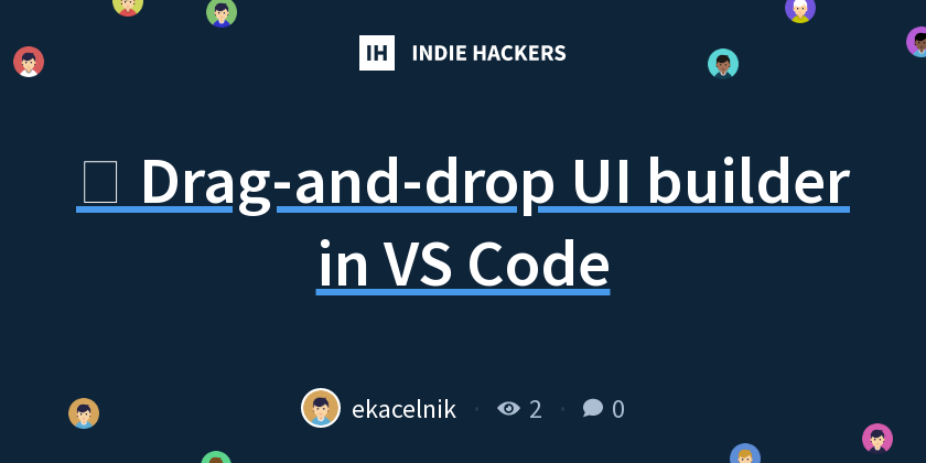 🧩 Drag-and-drop UI builder in VS Code - Indie Hackers