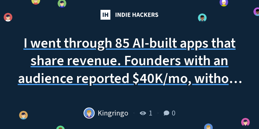I went through 85 AI-built apps that share revenue. Founders with an audience reported $40K/mo, without one $2K