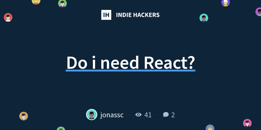 Do i need React? - Indie Hackers